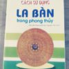 Cách sử dụng la bàn trong phong thủy